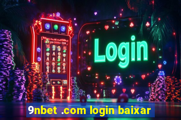 9nbet .com login baixar